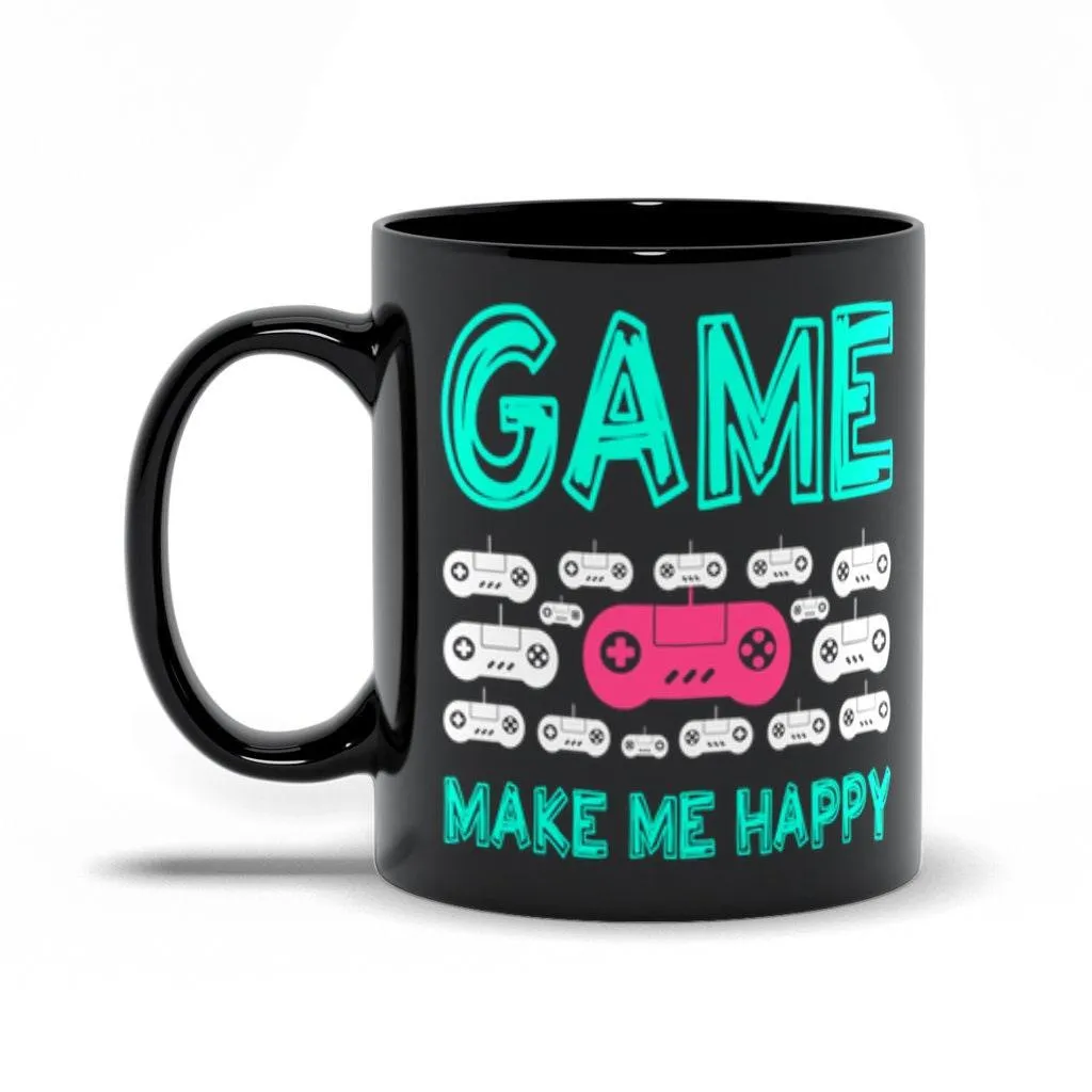 Game Make Me Happy Black Mugs,Gaming Makes Me Happy You, Not So Much, Video Game mug, Online Gamer Gift, Game Controller, Video 